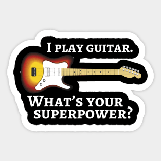 I play guitar. What’s your superpower? Sticker